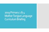 Primary 5 Mother Tongue Curriculum Briefing€¦ · P4 Assessment Plan Term 1 Review 1. Language Use & Comprehension Term 2 SA1 1. Listening Comprehension (10m) 2. ... Focus at P4: