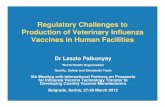 Regulatory Challenges to Production of Veterinary Influenza Vaccines in Human … · Regulatory Challenges to Production of Veterinary Influenza Vaccines in Human Facilities Dr Laszlo