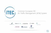 Common European 4D Air Traffic Management … 2017.pdfAir Traffic Management (ATM) System Together the iTEC collaboration founding members account for the highest traffic levels and