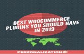 BEST WOOCOMMERCE PLUGINS YOU SHOULD HAVE IN 2019 · BEST WOOCOMMERCE PLUGINS YOU SHOULD HAVE IN 2019. ... e C o m m e r c e s t o r e ? WooCommerce Plugin – the what’s and the