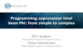 Programming coprocessor Intel Xeon Phi: from simple to complex · 2016-06-29 · Introducing Intel® Xeon Phi oprocessors •Up to 61 IA cores/1.1 GHz/ 244 Threads •Up to 8GB memory