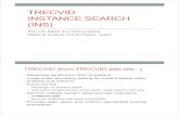 TRECVID INSTANCE SEARCH (INS) - Retrieval Group …...TRECVID Instance Search (INS) •To find “instances” of some object, person, or location in video • specific object, person,