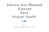 How to Read Tarot for Your Self - Daily Tarot Girl€¦ · •Tarot cards are a tool to help you access your deeper wisdom (the cards themselves don't have the answers) • Be active