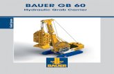 BAUER GB 60 · Bauer’s line of GB Hydraulic Grabs are a perfect marriage between our tried-and-true base machines with our state-of-the-art DHG V grab body. Our classic GB 60 is