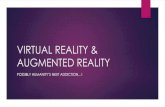 VIRTUAL REALITY & AUGMENTED REALITY...AUGMENTED REALITY Augmented reality is the technology that expands our physical world, adding layers of digital information onto it. In short,