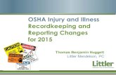 OSHA Injury and Illness Recordkeeping and Reporting Changesshared.littler.com/tikit/2015/15_Webinars/PDF/1-8-15_OSHA_New_Inj… · Reporting to OSHA •You can report to OSHA by –