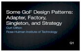 Some GoF Design Patterns: Adapter, Factory, Singleton, and ... › class › cs › csse374-201020-02 › Slide… · Some GoF Design Patterns: Adapter, Factory, Singleton, and Strategy