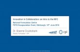 Innovation in Collaboration: an Intro to the NFC Cruickshan… · Innovation in Collaboration: an Intro to the NFC National Formulation Centre FSTG Encapsulation Event, Edinburgh,
