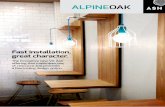 Fast installation, great character. - Timber Suppliers › ... › 09 › ALPINE_OAK_brochure.pdf · life span, sanding and polishing. The result – a strikingly beautiful, natural