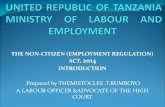 THE NON-CITIZEN (EMPLOYMENT REGULATION) ACT, 2014 …hat-tz.org/.../2015/06/ATE-PRESENTATION-MoLE-FINAL.pdf · The Non-Citizen (Employment Regulation) Act, of 2014 was enacted by