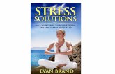 STRESS SOLUTIONS · 2019-08-27 · Stress is a modern day epidemic. We haven’t always been this way. Sure, we’ve dealt with stress in the past, but not stress like today. Modern
