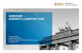GERMANY EUROPE’S LOGISTICS HUB - AHK Thailand · Germany, Europe’s Nr. 1 Logistics market giant top at EUR 259bn* Logistics Revenue 2016 (in EUR bn) 259.0 139.0 127.9 91.6 72.7