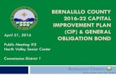 BERNALILLO COUNTY 2016-22 CAPITAL IMPROVEMENT PLAN … · BERNALILLO COUNTY 2016-22 CAPITAL IMPROVEMENT PLAN (CIP) & GENERAL OBLIGATION BOND April 21, 2016 Public Meeting #5 North