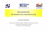 Nanomaterials for bottom-up manufacturingNanomaterials for bottom-up manufacturing Jurriaan Huskens University of Twente, MESA+ Institute for Nanotechnology Molecular Nanofabrication