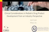 Clinical Considerations in Pediatric Drug Product ......Clinical Considerations in Pediatric Drug Product Development from an Industry Perspective Jack Cook Pfizer, Inc. Agenda As