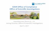 CDER Office of Compliance of Scientific Investigations · CDER Office of Compliance Office of Scientific Investigations David Burrow, Pharm.D., J.D. Acting Director, Office of Scientific