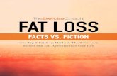 FAT LOSS - Exercise Coachexercisecoach.com/.../2017/09/Facts_of_Fat_Loss.pdf · Sure, you will lose some fat, but it is estimated 25-50% of the weight one loses from dieting, without