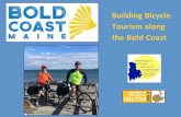 Building Bicycle Tourism along the Bold Coast · 2018-05-01 · Bold Coast For those traveling by bicycle, the Journey isthe Destination • Stay and play longer • Engage w/locals