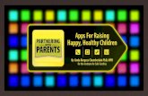 Partnering with Parents, Apps For Raising Happy, Healthy Children … › uploads › ... · 2019-05-28 · There are simple things a parent can do to help children and themselves