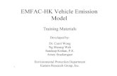 EMFAC-HK Vehicle Emission Model · 2016-01-22 · EMFAC-HK Vehicle Emission Model Developed by: Dr. Carol Wong Ng Sheung Wah Sandeep Kishan, ... – Diesel/Alternate Fuel Use –