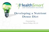 Developing a Nutrient Dense Diet - HealthSmart Dense-Diet-2015.pdfCreating Nutrient Dense Meals •Start each day with a healthy breakfast – Include whole grains, calcium-, vitamin