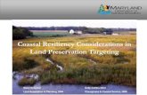 Coastal Resiliency Considerations in Land …dnr.maryland.gov/.../CSCouncil_Presentation_05162016-2.pdfCoastal Resiliency Considerations in Land Preservation Targeting Stacy Schaefer