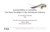 Sustainability vs. Volatility: The New Paradigm in the Petroleum … · 2015-01-20 · 1 Sustainability vs. Volatility: The New Paradigm in the Petroleum Industry Dr. Fereidun Fesharaki