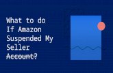 What to do If Amazon Suspended My Seller Account