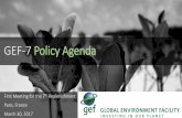 GEF-7 Policy Agenda - Global Environment Facility...GEF-7 Policy Agenda First Meeting for the 7th Replenishment Paris, France March 30, 2017. ... → opportunities for global environment