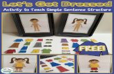 Let’s Get Dressed...“Let’s Get Dressed” A Vocabulary and simple sentence building activity. Contents 1 x girl baseboard 1 x boy baseboard 30 x clothing item pictures Instructions