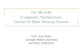 18-740/640 Computer Architecture - Carnegie Mellon Universityece740/f15/lib/... · 18-740/640 Computer Architecture Lecture 8: Main Memory System Prof. Onur Mutlu Carnegie Mellon