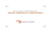 BUILDING TOMORROW 2015 IMPACT REPORT€¦ · 3 | Building Tomorrow 2015 Impact Report BUILDING TOMORROW FELLOWS ARE AMAZING “Before we were schooled. Now we are EDUCATED.” The