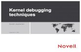 Kernel debugging techniques - SUSE Linuxsjayaraman/misc/Suresh_Kernel...© Novell Inc, Confidential & Proprietary 5 Oops - defined Triggered when kernel detects serious abnormal conditions
