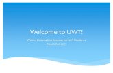 Welcome to UWT! - UW Tacoma · Welcome to UWT! Winter Orientation Session for Int’l Students December 2015 ... Akane Yamaguchi . Assistant Director of ISS, PDSO . Institute and