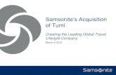 Samsonite’s Acquisition of Tumi o… · Samsonite’s Acquisition of Tumi Creating the Leading Global Travel Lifestyle Company ... Any liability in respect of the contents of or