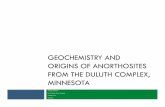 GEOCHEMISTRY AND ORIGINS OF ANORTHOSITES FROM THE … · geochemistry and origins of anorthosites from the duluth complex, minnesota michael ginsbach ... 37 205 168 132 36 1 yes#