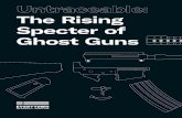 Untraceable: The Rising Specter of Ghost Guns€¦ · guns are connected to violent criminal enterprises, gun trafficking rings, and far-right extremists. This sample included more