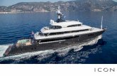 ICON€¦ · Length: 67.50m (221’5’’) Beam: 11.40m (37’5’’) Draft: 3.80m (12’6’’) Year built: 2010 Refit: 2014 Builder: Icon Yachts Flag: Cayman Islands Number of