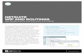 NETSUITE WIP AND ROUTINGS · WIP Issue The WIP Issue transaction manually issues materials to the Work Order—and into WIP—as they are consumed. This is especially valuable for