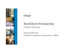 Roger Baskerville XenClient Business Development - EMEA · VHD User VHD Backup Local VHD Management Server Shared System Disk One to many, patch once, publish many Persistent User