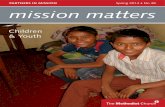 Children & Youth - Methodist · Mission Matters Children & Youth Simply put, youth mission is the Church’s ... permitted to live in the prisons with their parents, if they have