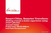 Smart Cities, Smarter Travelers - Inriavideos.rennes.inria.fr/confLunch/Animesh-Pathak/rennes-conflunch.pdf · Smart Cities, Smarter Travelers: Making transit a better experience
