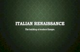 Italian Renaissance - WordPress.com · THE RISE OF THE INDIVIDUAL •In both Renaissance philosophy and art, the individual and dignity of humans is celebrated •Visible in Renaissance