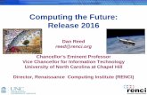Computing the Future: Release 2016 › comphist › files › reedtalk5-30-06.pdf · Computing the Future: Release 2016 Dan Reed reed@renci.org Chancellor’s Eminent Professor Vice