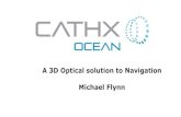 A 3D Optical solution to Navigation Michael Flynn€¦ · A 3D Optical solution to Navigation Michael Flynn. Introduction ... - Tiered Storage -> Cost effective - Cloud and/or data