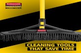 CLEANING TOOLS THAT SAVE TIME - Rubbermaid€¦ · Maximizer™ cleaning tools are engineered to minimize interruptions to help speed up tasks and keep facilities looking their best.
