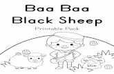 Baa Baa Black Sheep BW - Simple Living. Creative Learning€¦ · Baa Baa Black Sheep Baa, baa, black sheep, have you any wool? Yes sir, yes sir, three bags full! One for the master,