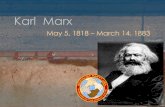 Karl Marx - amyglenn.com Marx.pdfKarl Marx May 5, 1818 – March 14, 1883 . Stages of History Primitive Communism Slavery Feudalism Capitalism Socialism Communism. Marx’s Pyramid