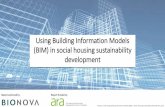 Using Building Information Models (BIM) in social housing ... · STUDY AIMS TO SHOWCASE HOW AND WHY TO INTEGRATE BIM AND SUSTAINABILITY IN THE SOCIAL HOUSING DESIGN / FUNDING PROCESS.