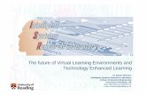 The future of Virtual Learning Environments and …...Future of Technology Enhanced Learning Innovation is just around the corner: • New content paradigms - Serious games and gamification